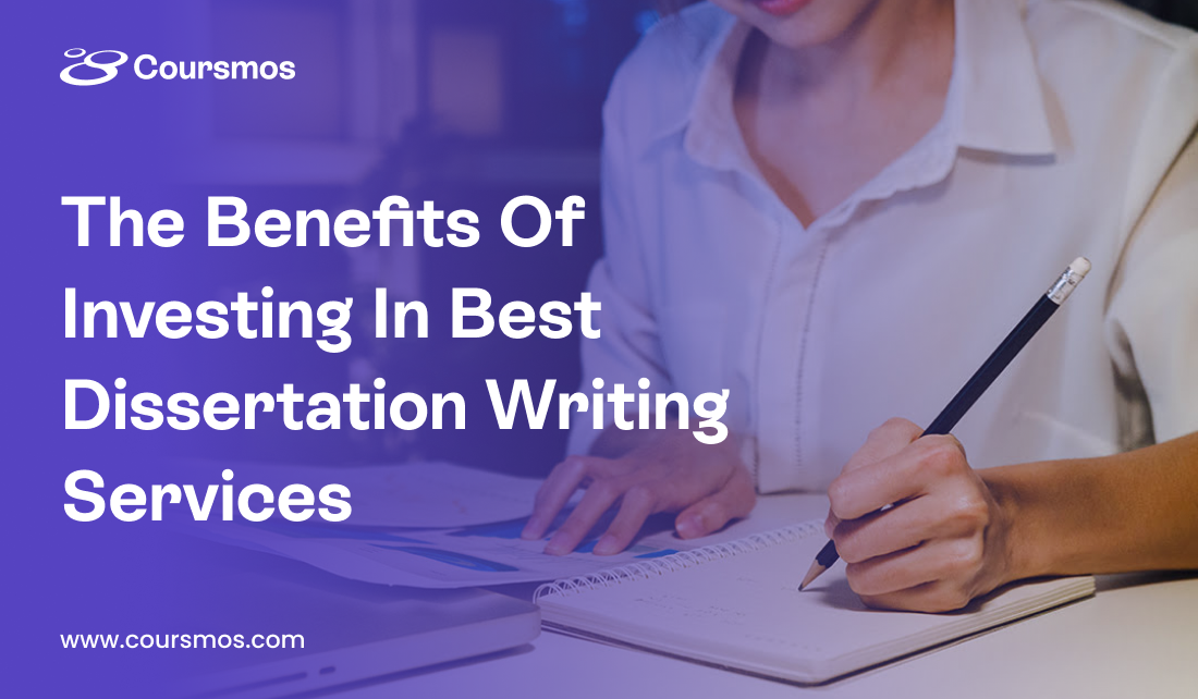 The Benefits Of Investing In Best Dissertation Writing Services