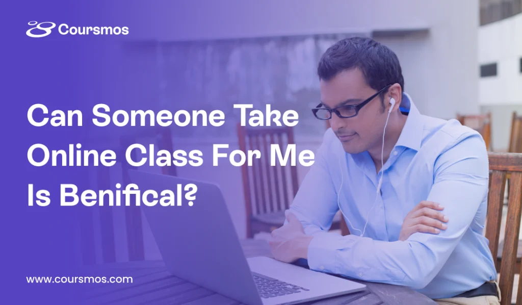 Can Someone Take Online Class For Me Is Benifical?