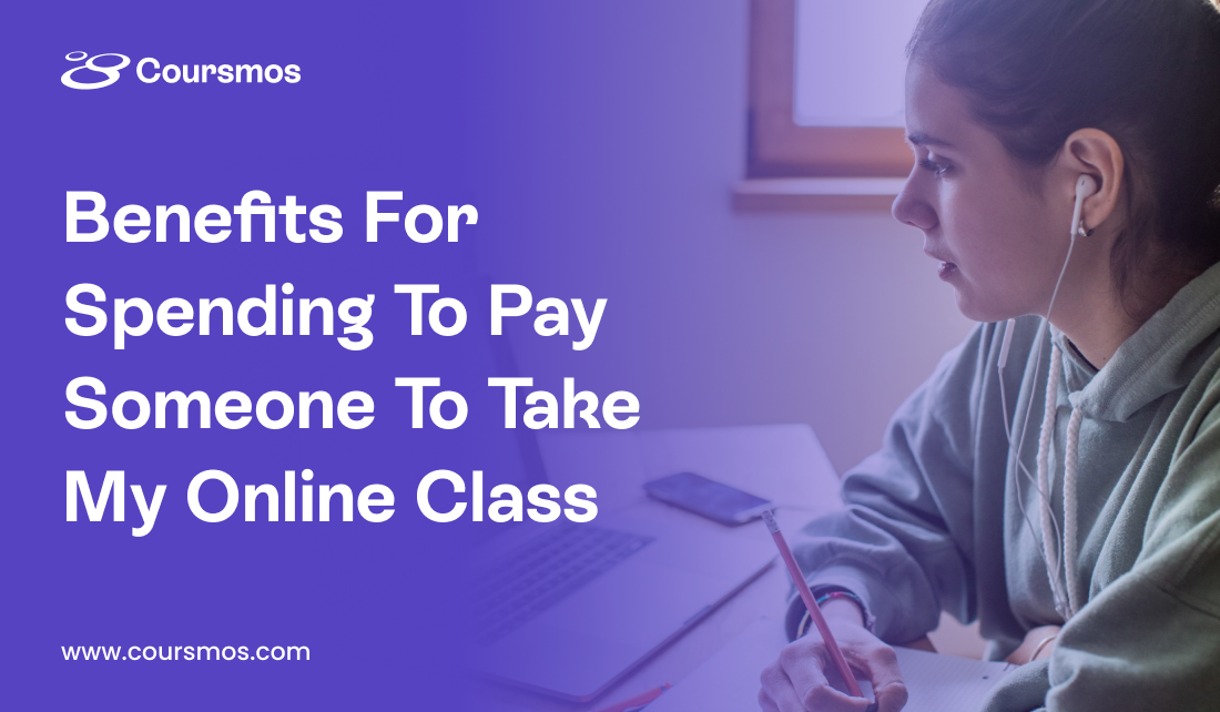 Benefits For Spending To Pay Someone To Take My Online Class