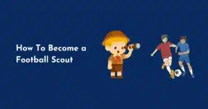 How To Become a Football Scout